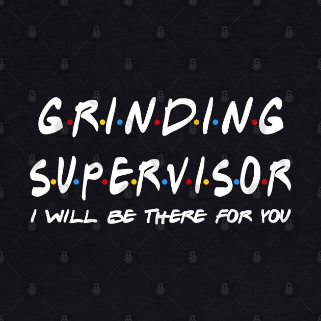 Grinding Supervisor - I'll Be There For You by StudioElla